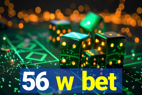 56 w bet